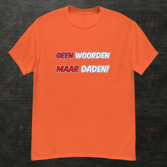 Geen Woorden Maar Daden 🔴⚪️ Kingsday T-Shirt