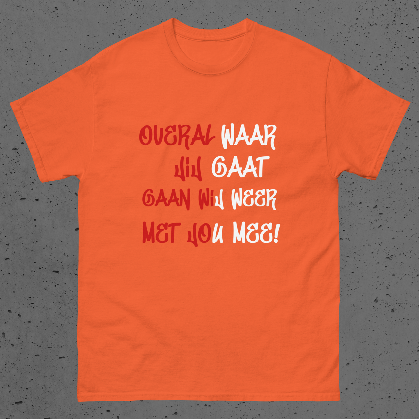 Overal waar jij gaat 🔴⚪️   🟠 Edition T-shirt