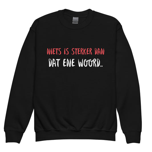 Niets is sterker dan dat ene woord Jeugd Sweater